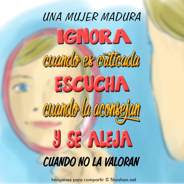 Imágenes con reflexiones de una mujer madura. Una mujer madura ignora  cuando es criticada