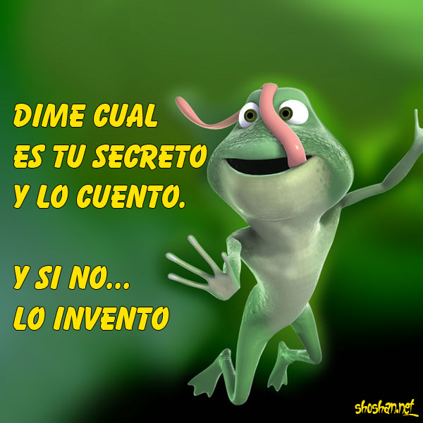 Imágen gratis con un poco de humor. Dime cual es tu secreto y lo cuento. Y  si no... lo invento